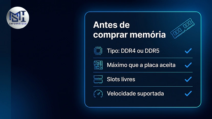 O que conferir antes de comprar memória RAM: tipo, máximo que a placa aceita, slots livres e velocidade suportada