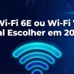 Comparativo Wi-Fi 6E vs Wi-Fi 7: guia de roteadores 2026